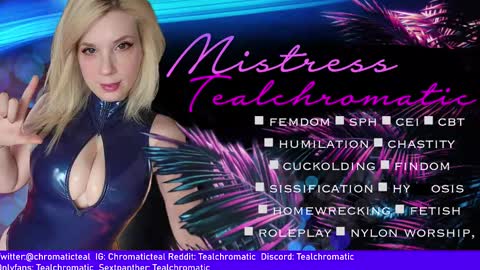 Snapshot of tealchromatic chatting on January 1, 12:44 pm Mistress Teal Chromatic online show from January 1, 12:44 pm